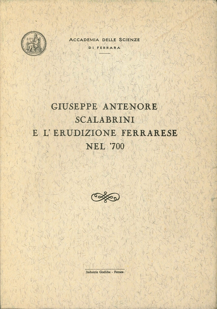 Giuseppe Antenore Scalabrini e l'Erudizione Ferrarese nel '700