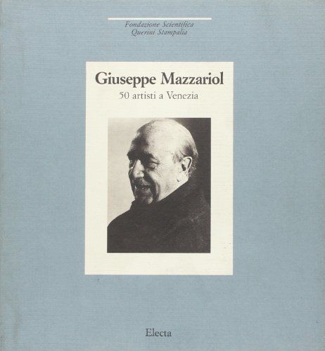 Giuseppe Mazzariol. Cinquanta artisti a Venezia