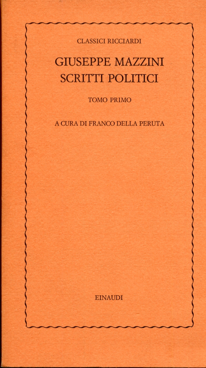 Giuseppe Mazzini. Scritti politici. Tomo primo