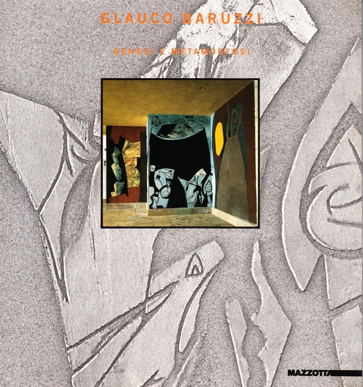 Glauco Baruzzi. Genesi e metamorfosi