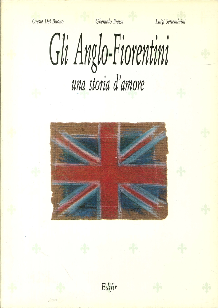 Gli Anglo-Fiorentini. Una Storia d'Amore