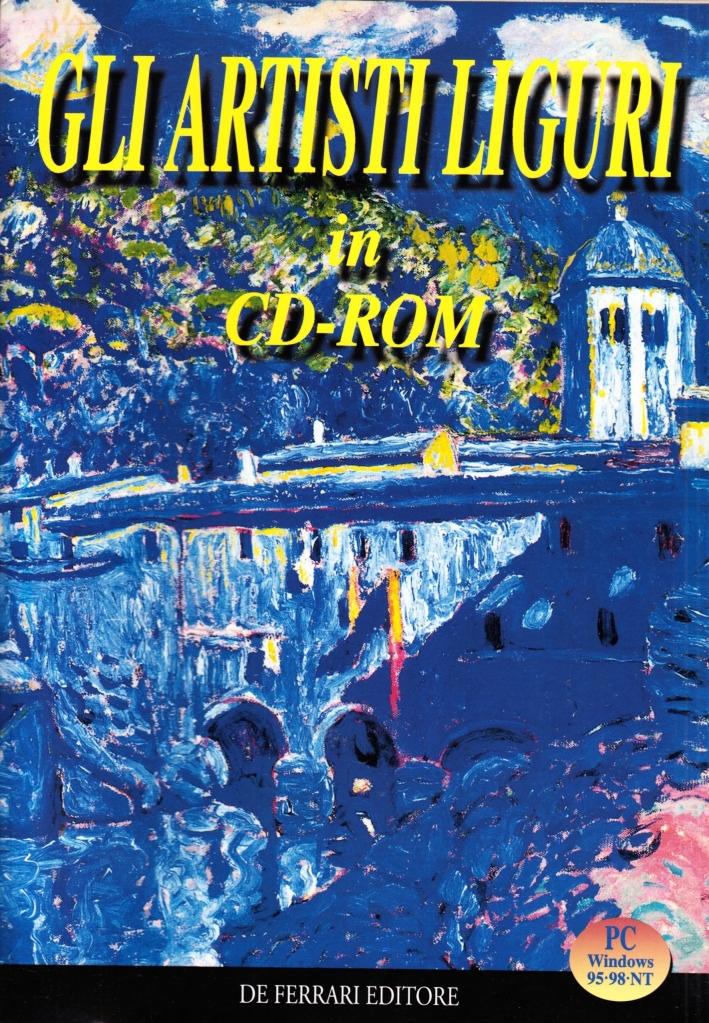 Gli artisti liguri in CD-ROM. Pittori, scultori, ceramisti, incisori dell'Ottocento …