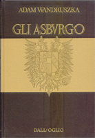 Gli Asburgo, Milano, Dall'Oglio Editore, 1974