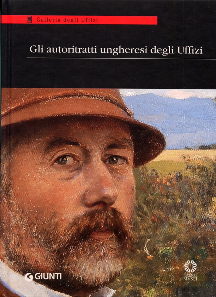 Gli Autoritratti Ungheresi agli Uffizi, Firenze, Gruppo Editoriale Giunti, 2013