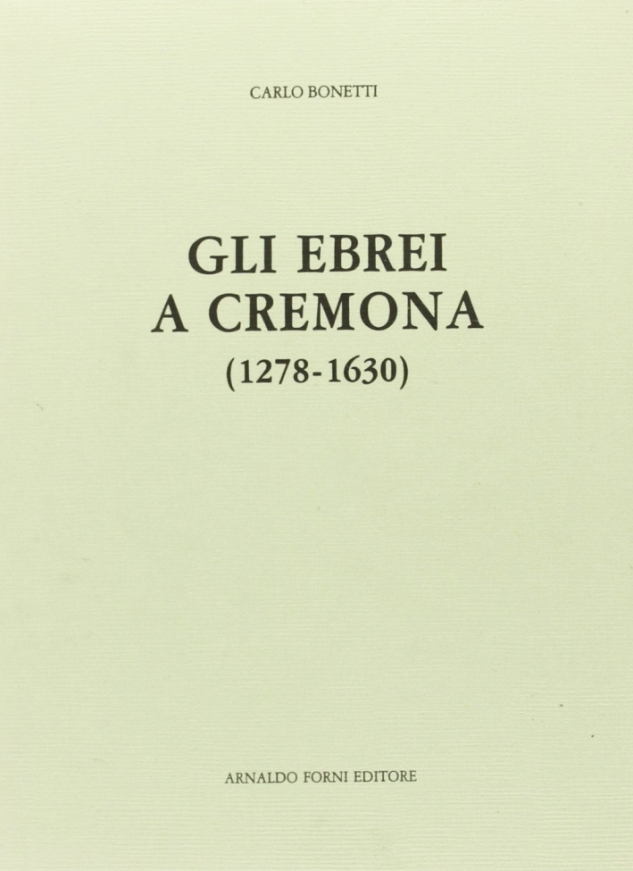 Gli ebrei a Cremona 1278-1630 (rist. anast. 1917)