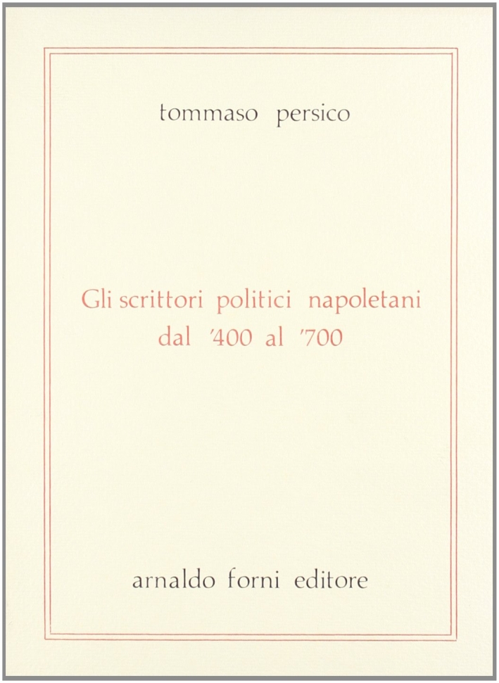 Gli Scrittori Politici Napoletani dal 1400 al 1700