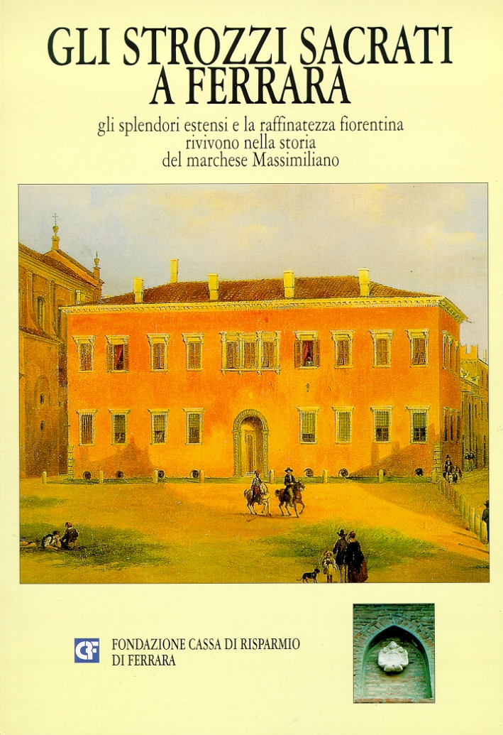 Gli Strozzi Sacrati a Ferrara. Gli splendori estensi e la …