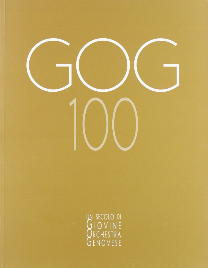 GOG 100. Un secolo di Giovine Orchestra Genovese