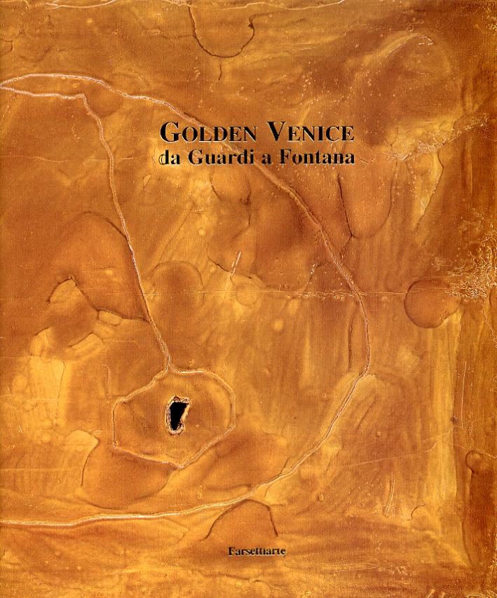 Golden Venice. Da Guardi a Fontana