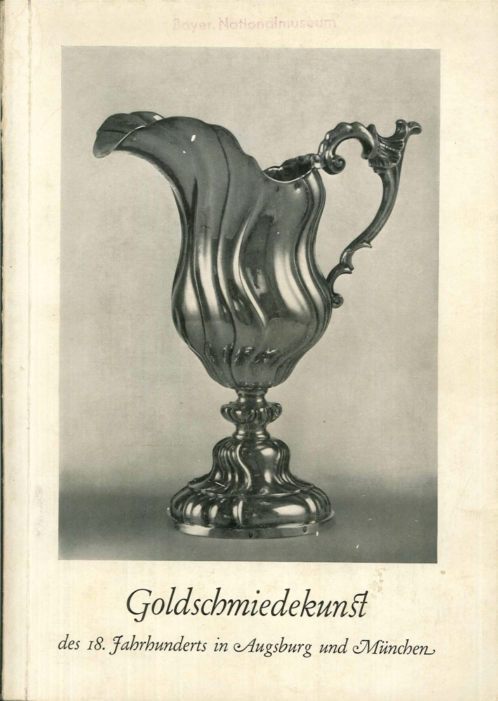 Goldschmiedekunst. Des 18. Fahrhunderts in Augsburg Und Munchen
