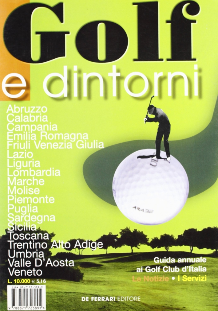 Golf e dintorni. Guida annuale ai Golf Club d'Italia