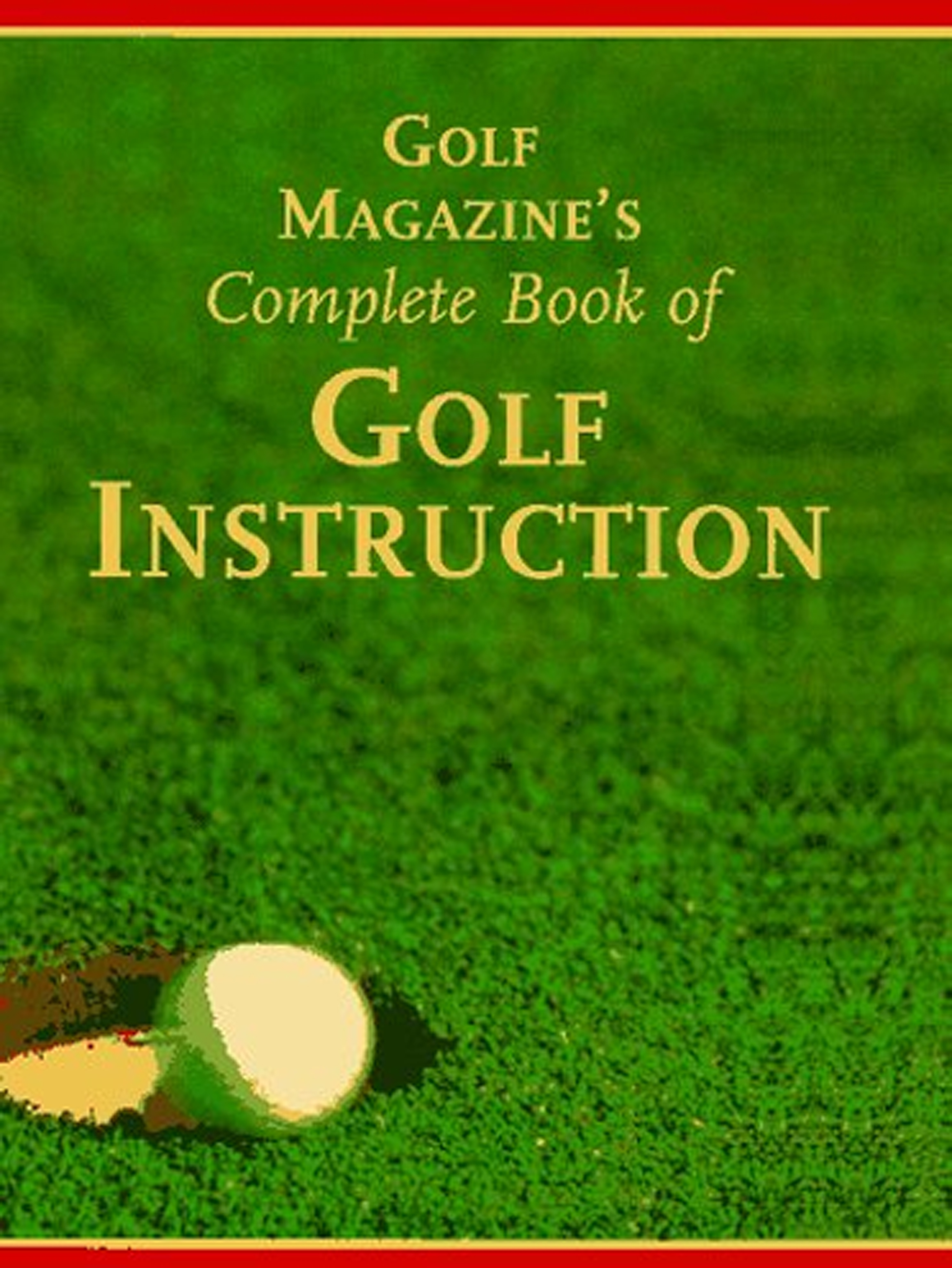 Golf Magazine'S Complete Book of Golf Instruction