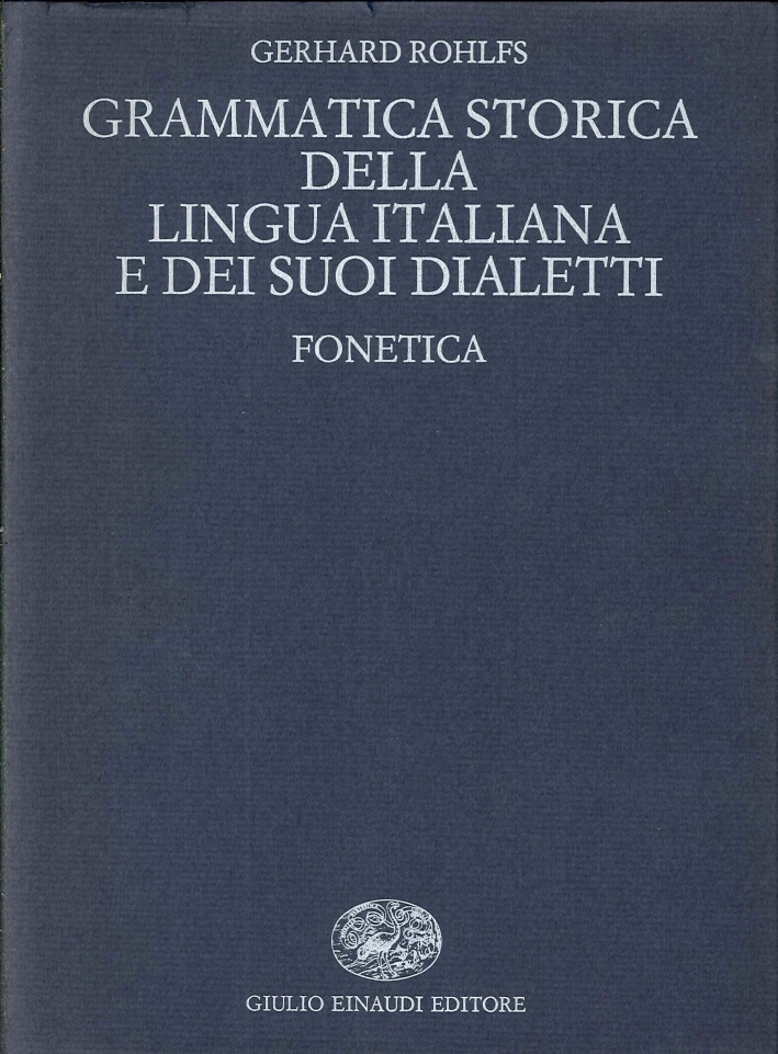 Grammatica Storica della Lingua Italiana e dei Suoi Dialetti. Fonetica.