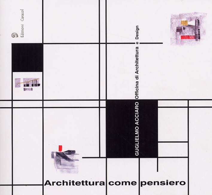 Guglielmo Acciaro. Officina di Architettura e Design. Architettura come pensiero