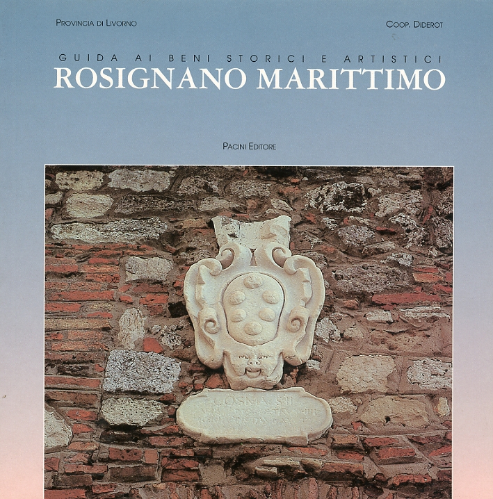 Guida ai beni storici e artistici. Rosignano Marittimo