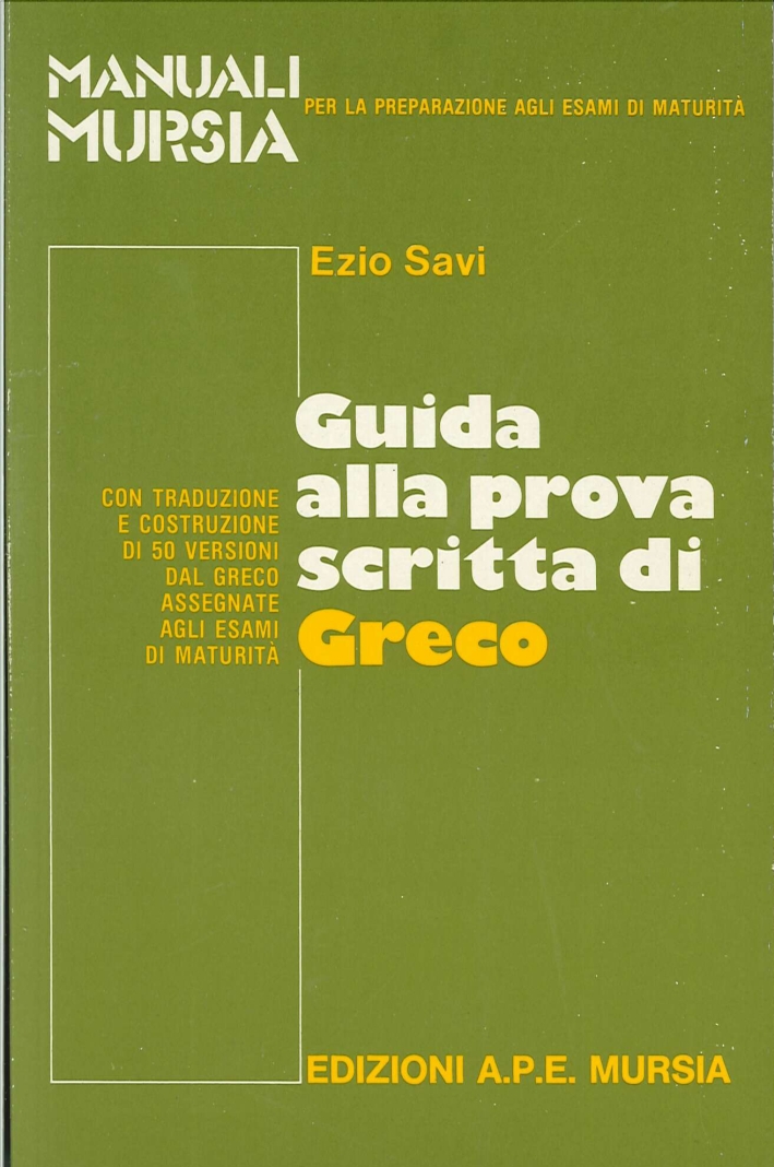 Guida alla Prova Scritta di Greco. Con Traduzione e Costruzione …