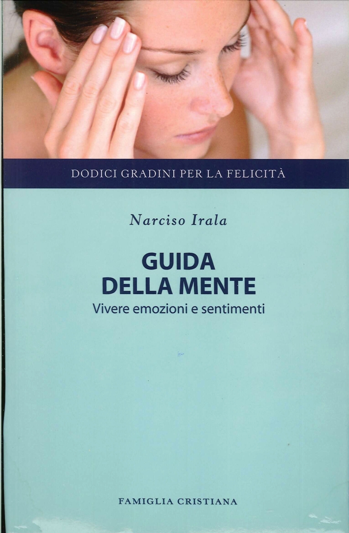 Guida della mente. Vivere emozioni e sentimenti