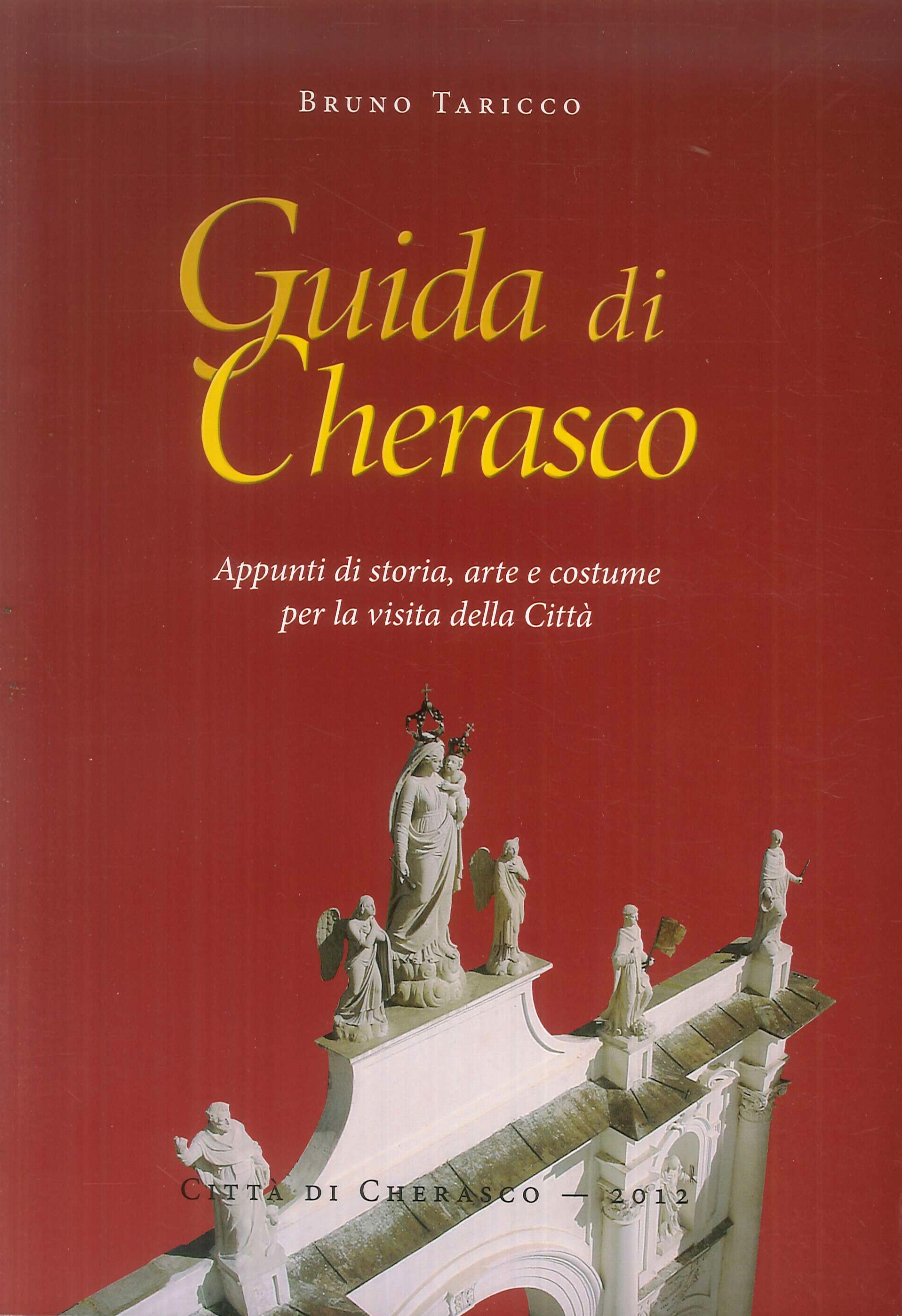 Guida di Cherasco. Appunti di storia, arte e costume per …