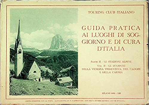 Guida Pratica ai Luoghi di Soggiorno e di Cura d'Italia. …