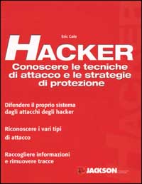 Hacker. Conoscere le tecniche di attacco e le strategie di …
