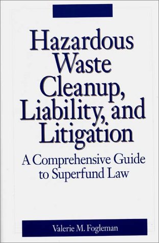 Hazardous Waste Cleanup, Liability, and Litigation: a Comprehensive Guide To …