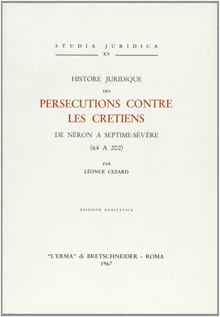 Histoire juridique des persécutions contre les chrétiens de Néron à …