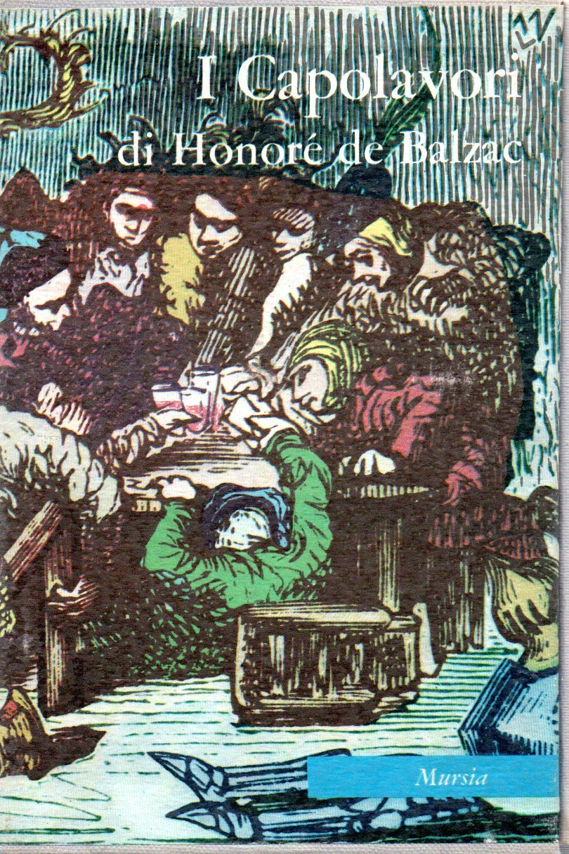 Honore De Balzac. I Capolavori, Milano, Gruppo Ugo Mursia Editore, …