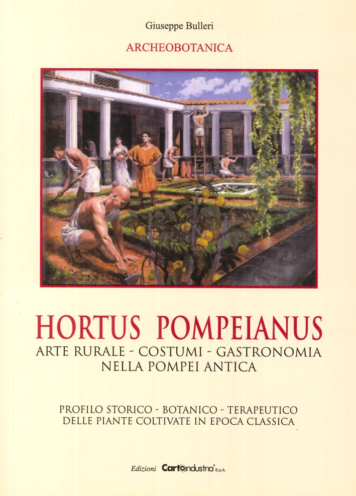 Hortus Pompeianus. Arte Rurale, Costumi, Gastronomia nella Pompei Antica. Profilo …