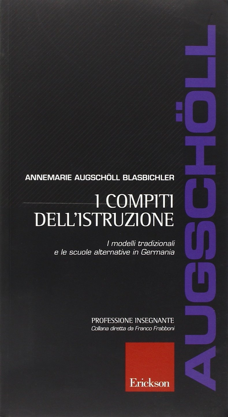 I compiti dell'istruzione. I modelli tradizionali e le scuole alternative …