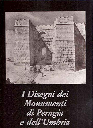 I Disegni dei Monumenti di Perugia e dell'Umbria