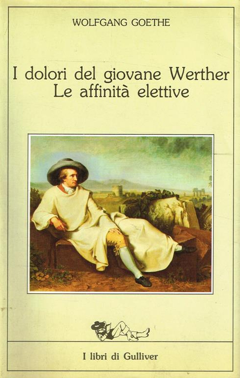 I Dolori del Giovane Werther. Le Affinità Elettive