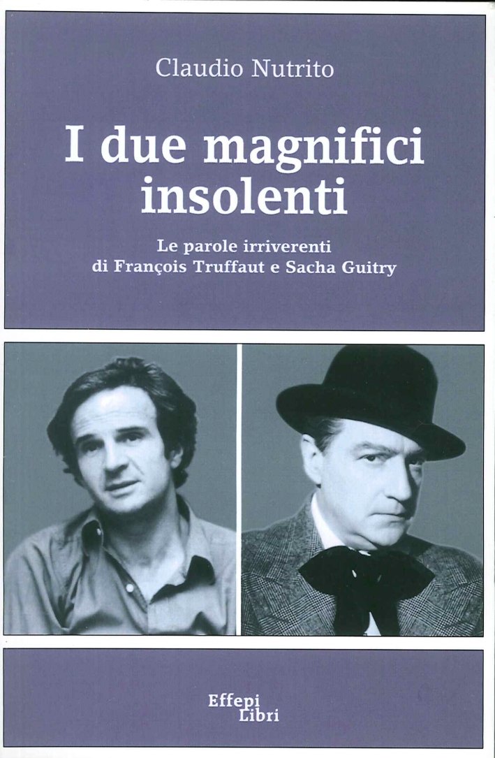 I Due Magnifici Insolenti. Le Parole Irriverenti di François Truffaut …
