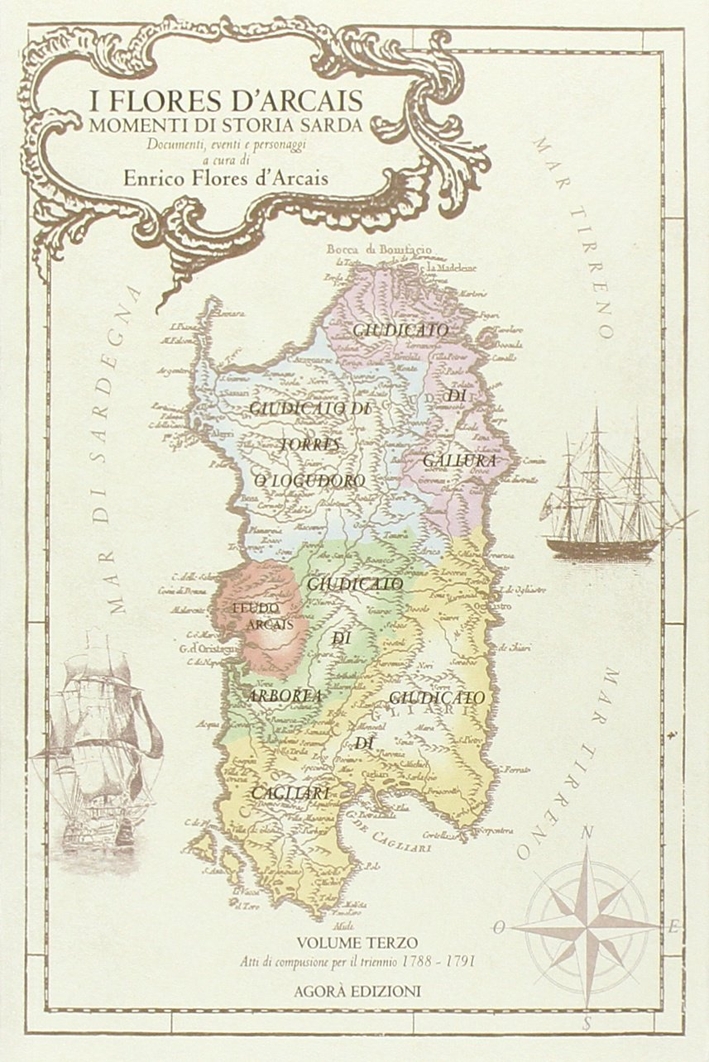 I Flores d'Arcais. Momenti di Storia Sarda. Vol. 3: Atti …