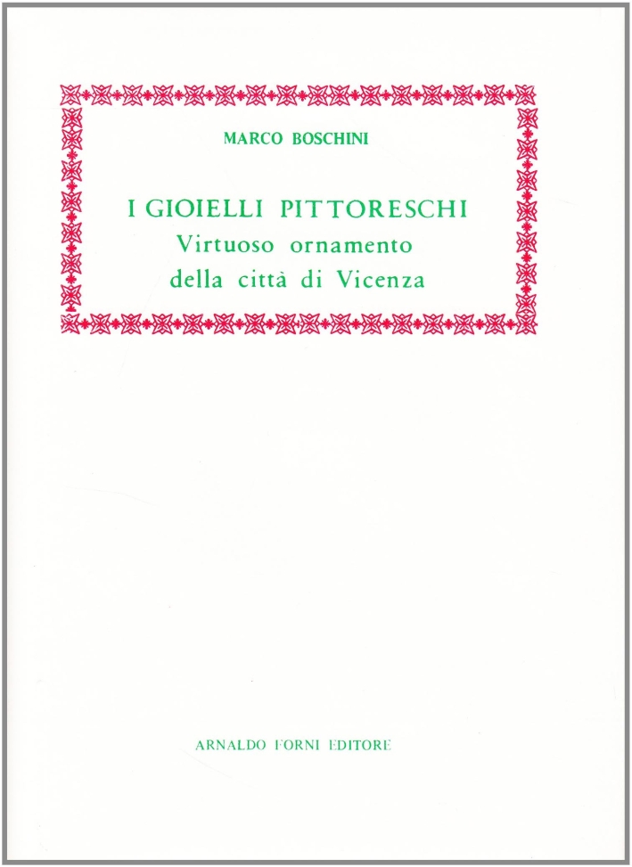 I Gioielli Pittoreschi, Virtuoso Ornamento della Città di Vicenza