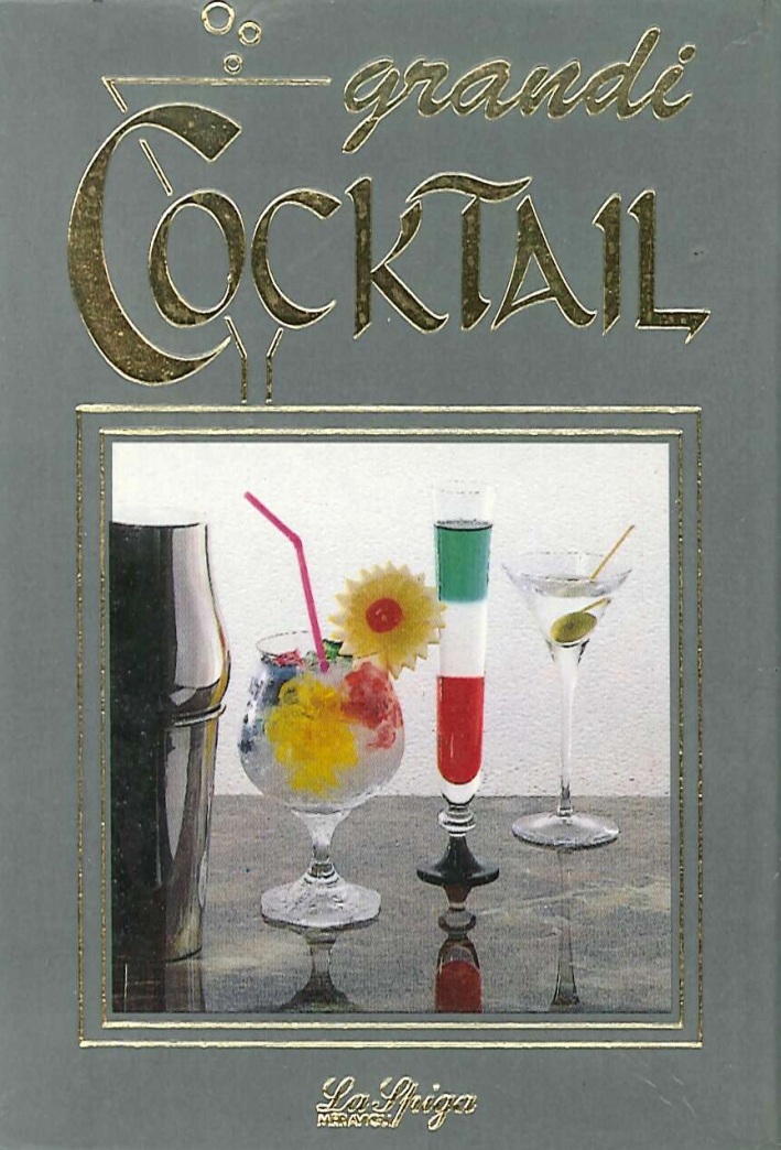I Grandi Cocktail. [3 Volumi]: 1. Aperitivi, Digestivi, Reviver, Serali. …
