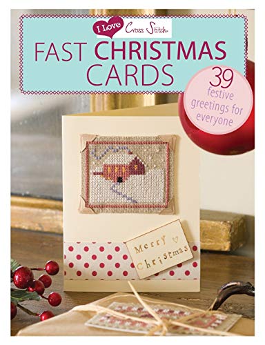 I Love Cross Stitch Fast Christmas Cards: 39 Festive Greetings …
