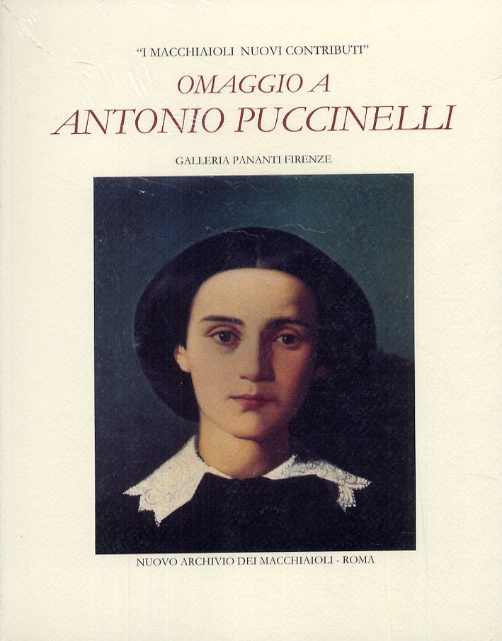 I Macchiaioli. Nuovi contributi. Omaggio a Antonio Puccinelli