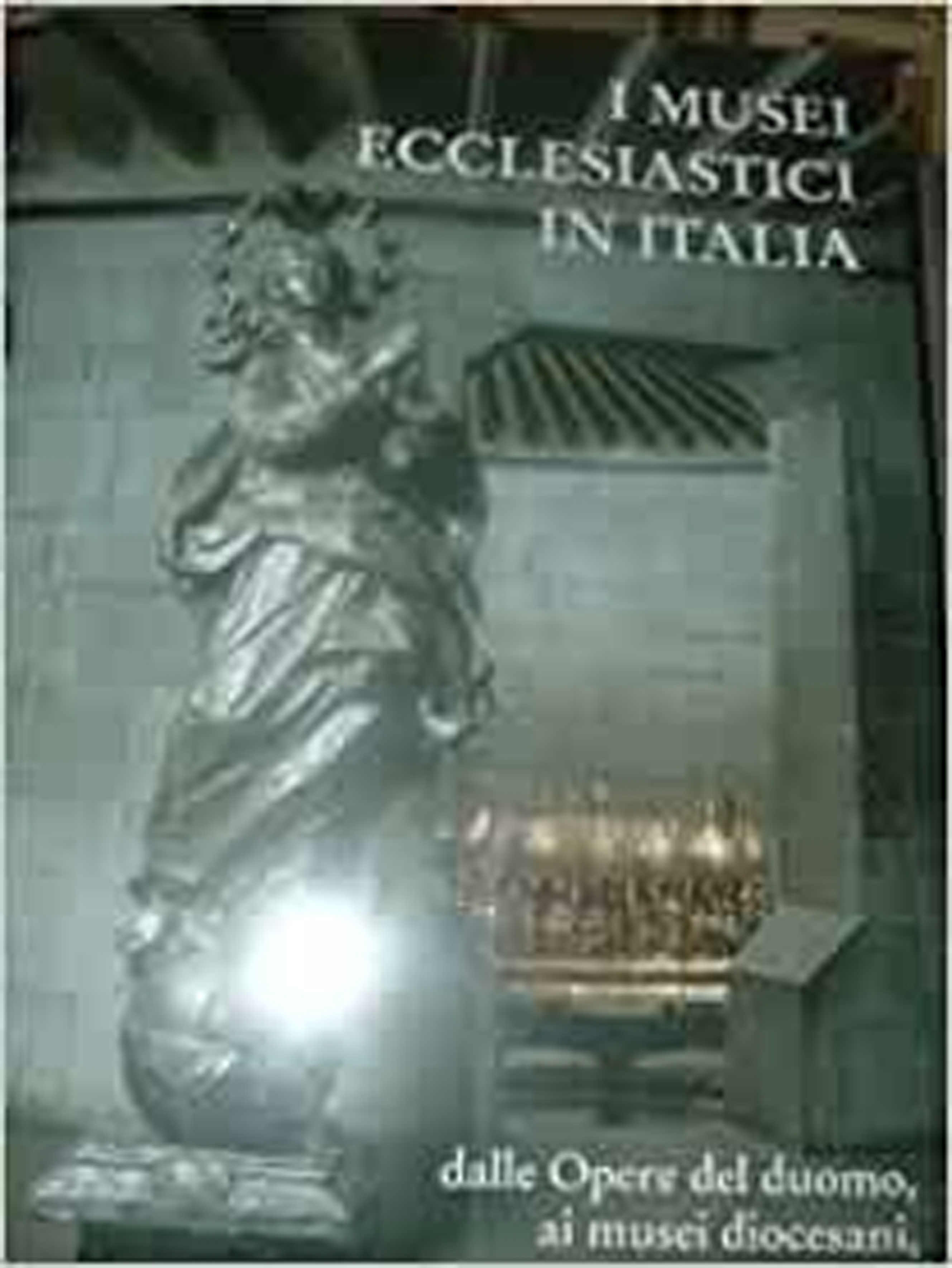 I musei ecclesiastici in Italia. Dalle opere del Duomo ai …