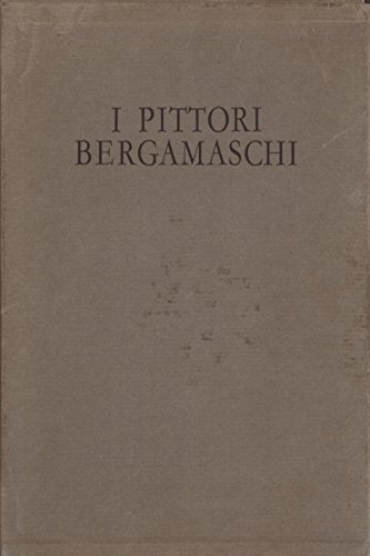 I pittori bergamaschi. Il Cinquecento. I