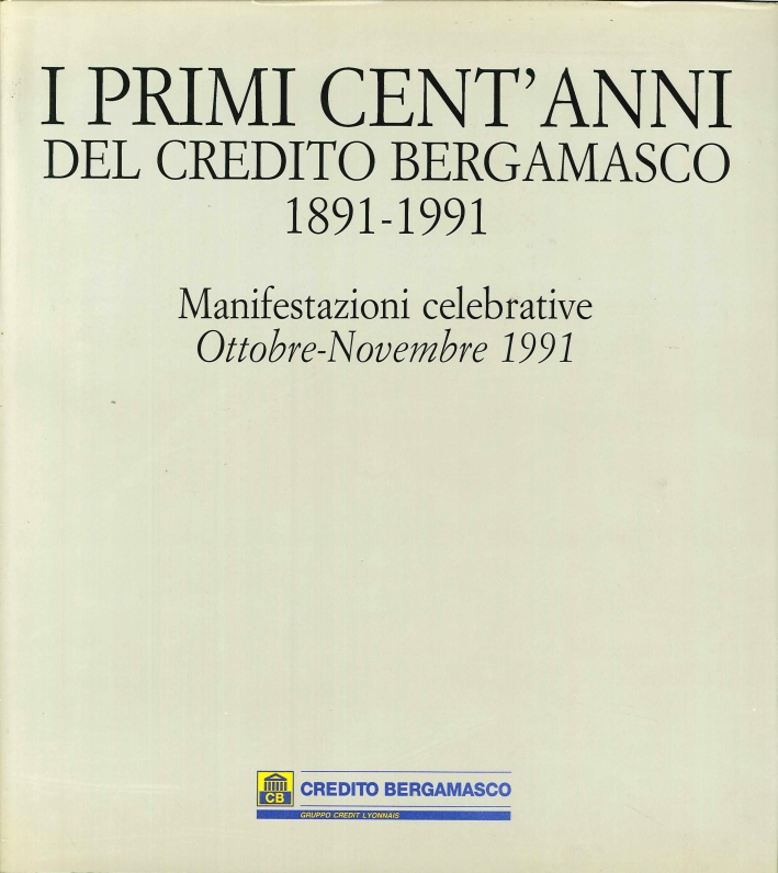 I Primi Cent'Anni del Credito Bergamasco, 1891-1991. Manifestazioni Celebrative, Ottobre-Novembre …