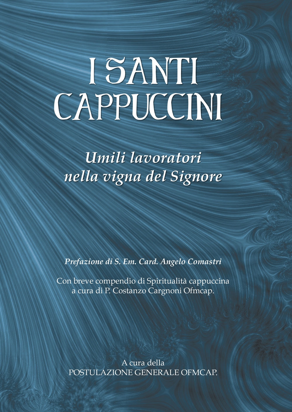 I santi cappuccini. Umili lavoratori nella vigna del Signore