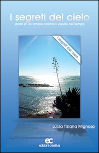 I Segreti del Cielo. Storia di un Amore Cosmico Vissuto …