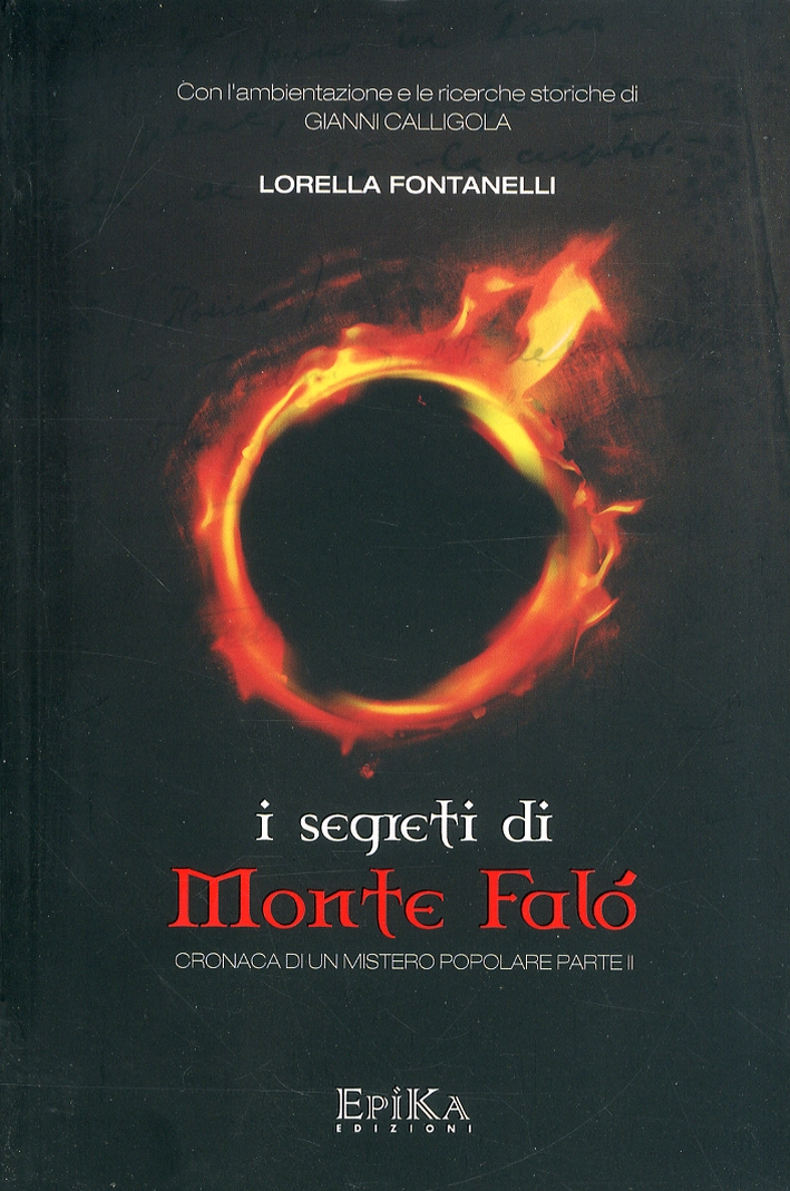 I Segreti di Monte Falò. Cronaca di un Mistero Popolare. …