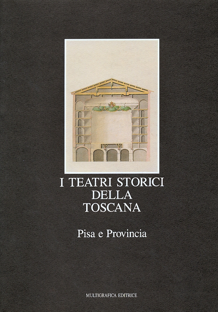 I teatri storici della Toscana. Censimento documentario e architettonico. III. …