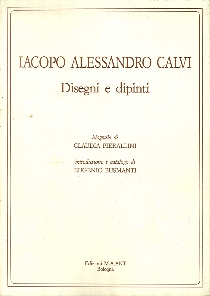 Iacopo Alessandro Calvi. Disegni e dipinti