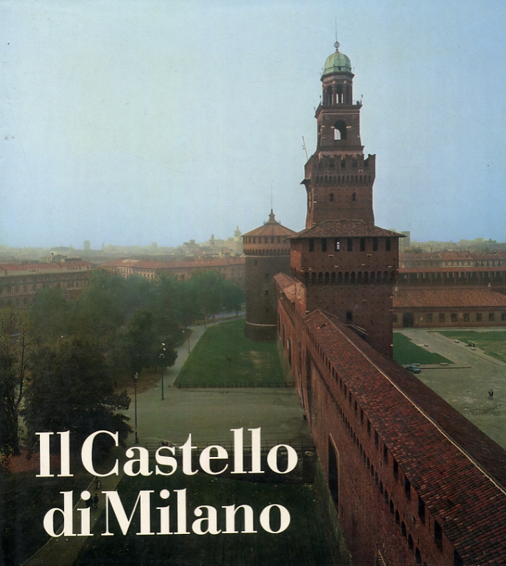Il castello di Milano. Da fortezza a centro di cultura