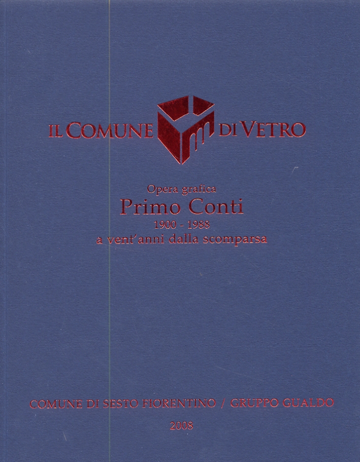 Il Comune di Vetro. Opera Grafica. Primo Conti 1900-1988 a …