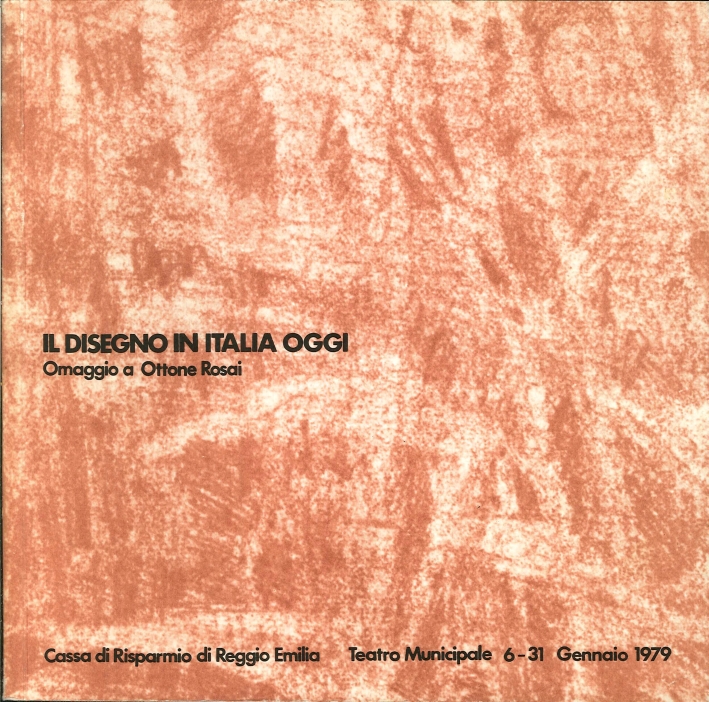 Il Disegno in Italia Oggi. Con un Omaggio a Ottone …