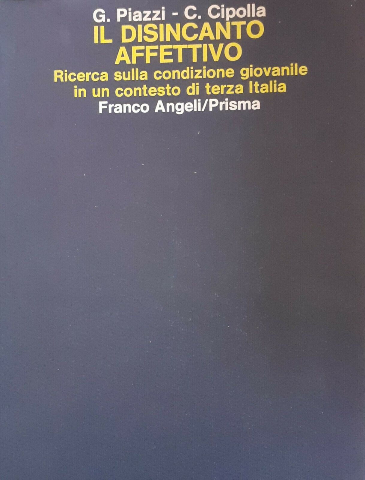 Il Disincanto Affettivo. Ricerca sulla Condizione Giovanile in un Contesto …