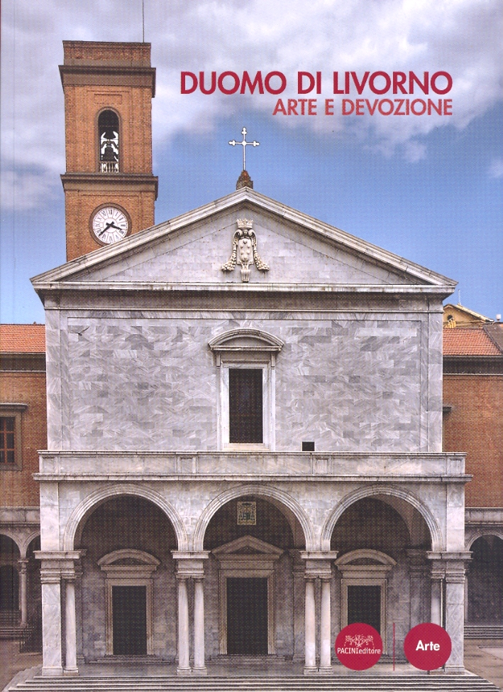 Il Duomo di Livorno. Arte e devozione